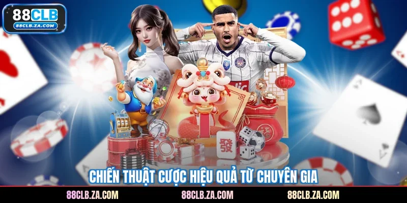 Chiến thuật cược hiệu quả từ chuyên gia