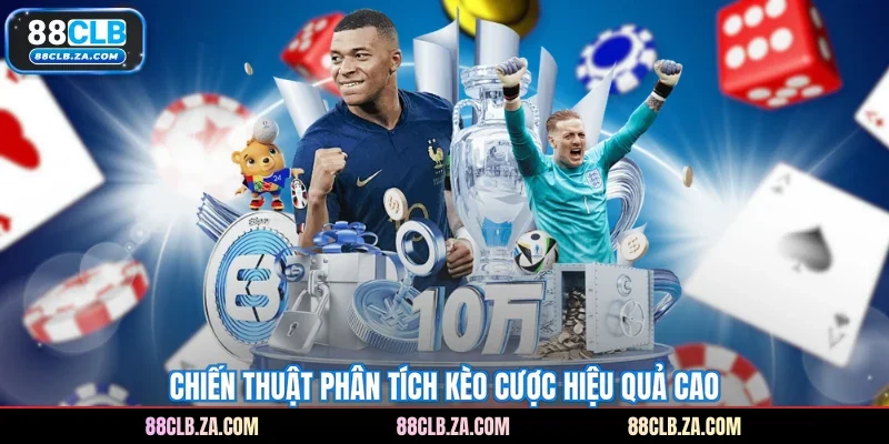 Chiến thuật phân tích kèo cược hiệu quả cao