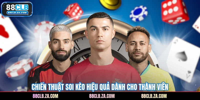 Chiến thuật soi kèo hiệu quả dành cho thành viên