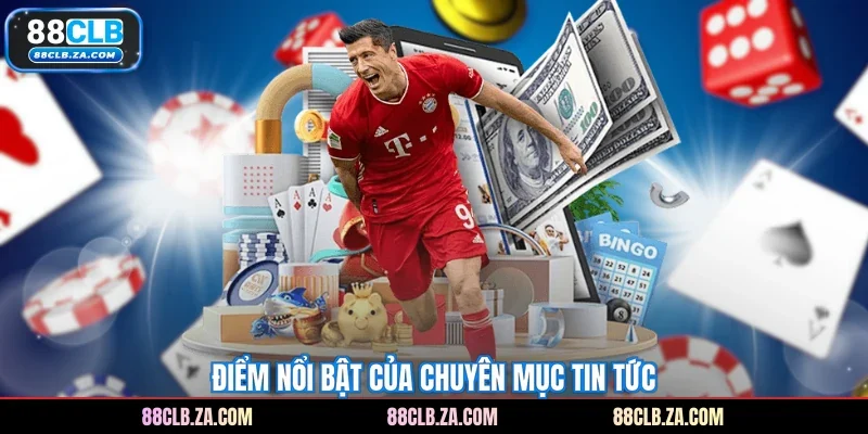 Điểm nổi bật của chuyên mục tin tức