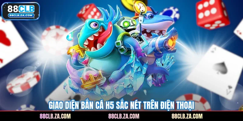 Giao diện bắn cá H5 sắc nét trên điện thoại