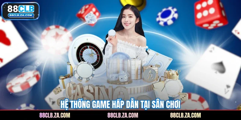 Hệ thống game hấp dẫn tại sân chơi