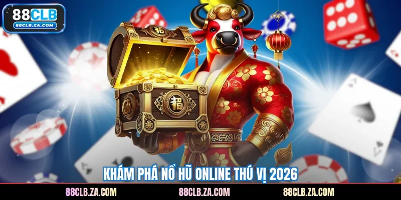 Khám phá nổ hũ online thú vị 2026