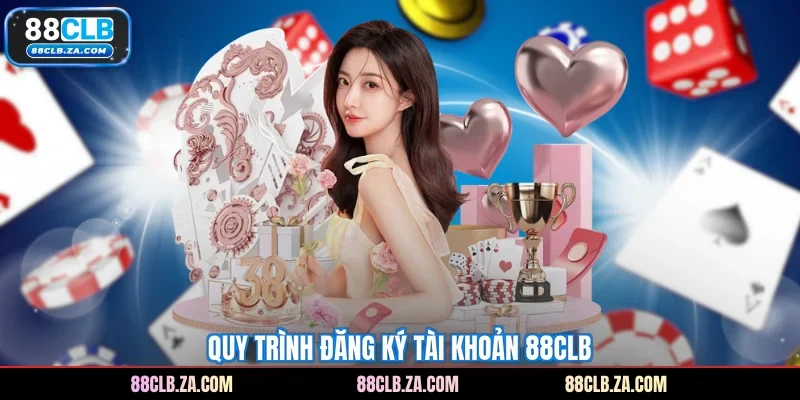 Quy trình đăng ký tài khoản 88CLB