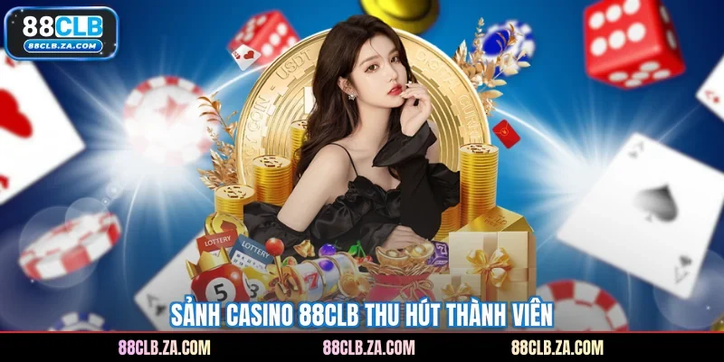 Sảnh casino 88CLB thu hút thành viên