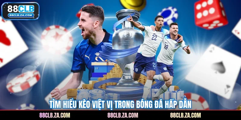 Tìm hiểu kèo việt vị trong bóng đá hấp dẫn