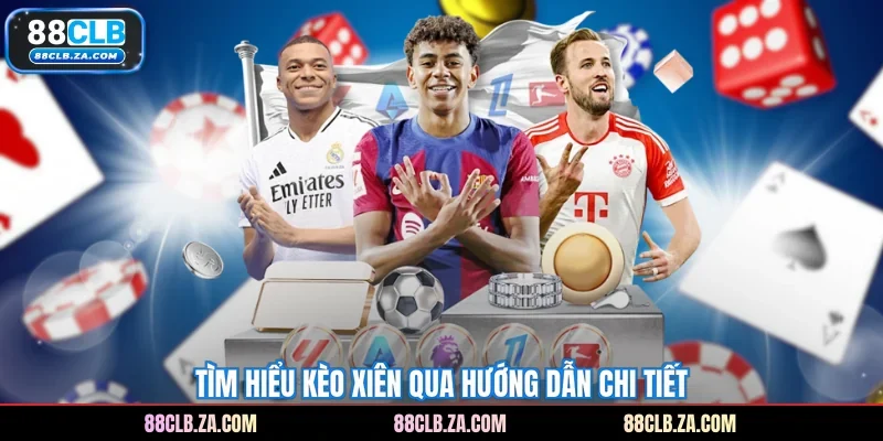 Tìm hiểu kèo xiên qua hướng dẫn chi tiết